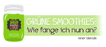 gruene-smoothies-wie-fange-ich-an-einsteiger-rezept-niner-bakes-blends